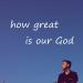 Lagu gratis How Great Is Our God - Chris Tomlin