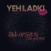 Download lagu Yeh Ladkimp3 terbaru di zLagu.Net