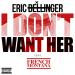 Download mp3 lagu Eric Bellinger - I Don't Want Her(Remix) ft. French Montana 4 share - zLagu.Net