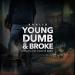 Download lagu ^Young-_Dumb-&-Brok_-RgFvnk[Muhammad Hasbi]#Song_VIPmp3 terbaru
