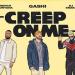 Download lagu GASHI - Creep On Me Ft. French Montana DJ Snake mp3 Gratis