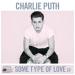 Some Type of Love, Charlie Puth Music Gratis