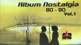 Music Video Album Nostalgia [80-90]---Nonstop Kenangan Lawas (Original Sound) Terbaik