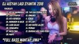 Download Video DJ AISYAH LAGI SYANTIK FULL BASS MANTAP | REMIX LAGU INDO TERBARU 2018 Gratis - zLagu.Net