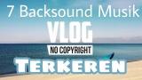 Download Video 7 Lagu Backsound Keren Untuk Vlog Youtuber No Copyright! Selain NCS Release baru - zLagu.Net