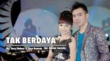 video Lagu Gerry Mahesa Ft. Tasya Rosmala - Tak Berdaya (Official ic eo) Music Terbaru