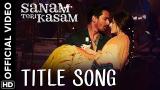 Download Video Sanam Teri Kasam Title Song | Official eo | Harshvardhan, Mawra | Himesh Reshammiya, Ankit Tiwari Music Terbaru - zLagu.Net