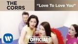 Video Lagu The Corrs - Love To Love You (Official ic eo) 2021