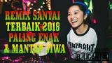 Video Musik DJ REMIX SANTAI PALING MANTAP JIWA | REMIXNYA BIKIN GOYANG BANGET Terbaru - zLagu.Net