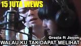 Video Music Walau Ku Tak Dapat Melihat - Grezia ft Jason Terbaik di zLagu.Net