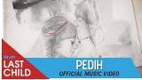 Music Video Last Child - PEDIH (New) [OFFICIAL VIDEO] | myLASTCHILD Terbaru