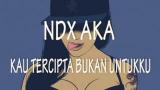 Video Lagu NDX AKA - Kau Tercipta Bukan Untukku ( MUSIKPEDIA ) Terbaik di zLagu.Net