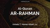 Download Bacaan Al-Quran Surah Ar-Rahman - Ust. Hanan Attaki, Lc Video Terbaik