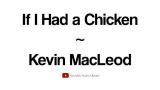 Free Video Music Kevin macleod if i had a chicken