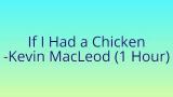 Download Video Lagu If I Had a Chicken - Kevin MacLeod (Royalty Free) - 1 Hour Version (ipetech) - zLagu.Net