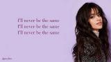 Video Music Never Be The Same - Camila Cabello (Lyrics) di zLagu.Net