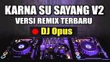 Download Video Lagu DJ KARNA SU SAYANG V2 ♫ LAGU TIK TOK TERBARU REMIX ORIGINAL 2018 Music Terbaru di zLagu.Net