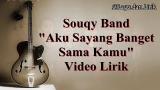 Video Music SouQy Band - Aku Sayang Banget Sama Kamu (ASBSK) eo Lirik Lagu Terbaik