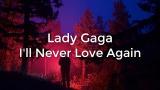 Video Musik Lady Gaga - I'll Never Love Again | Lirik Lagu & Terjemahan Indonesia Terbaik