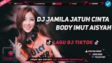 Video DJ AKU JATUH CINTA PADA JAMILAH SUKA BODY AISYAH REMIX LAGU TIKTOK VIRAL TERBARU 2018 Terbaru