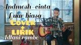 Video Lagu Music Terbaru Andmesh Kamaleng | Cinta Luar biasa | cover io+lirik by Adlani Rambe Terbaik di zLagu.Net