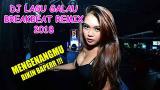 Lagu Video DJ LAGU GALAU BREAKBEAT REMIX 2018 ((( MENGENANGMU ))) BIKIN BAPERR