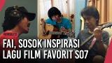 Video Video Lagu Wawancara dengan Fai, Sosok Inspirasi Lagu Film Favorit SO7 Terbaru