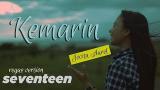 Download Video KEMARIN - SEVENTEN cover by Jovita Aurel - REGGAE VERSION Music Terbaru - zLagu.Net