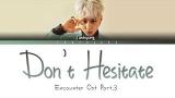 Video Music Junhyung (준형) - 'Don't Hesitate (망소리지 마요)' (Encounter Ost Part 3) Easy Lyrics (Han/Rom/Eng Lyrics)