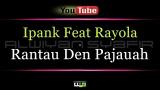 Video Lagu Ipank - Rantau Den Pajauah (Feat Rayola) Music Terbaru