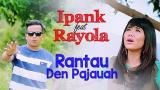 Download Vidio Lagu Ipank feat Rayola - Rantau Den Pajauah (Lagu Minang Terlaris) Musik