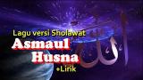 Download Video ASMAUL HUSNA+Lirik dan Terjemah Lagu versi Sholawat indah dan merdu - zLagu.Net