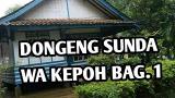 video Lagu Dongeng Sunda Wa Kepoh Bagian 1 Music Terbaru - zLagu.Net