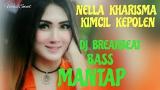 Download Video Lagu NELLA KHARISMA - KIMCIL KEPOLEN || DJ BREAKBEAT BASS MANTAP Gratis - zLagu.Net