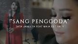 Video Lagu TATA JANEETA feat MAIA ESTIANTY - Sang Penggoda (Official ic eo) Music baru