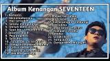 Music Video SEVENTEEN - KEMARIN full album cover lagu kenangan terbaru 2018/2019 | Paling enak engar Gratis