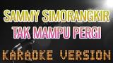 Download Video Lagu SAMMY SIMORANGKIR - TAK MAMPU PERGI | KARAOKE TANPA VOKAL | LIRIK | INDONESIA 2021 - zLagu.Net