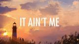 Video Lagu Kygo, Selena Gomez – It Ain't Me (Lyrics)  Terbaik