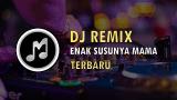 Video DJ ENAK SUSUNYA MAMA - TERBARU - REMIX Terbaru di zLagu.Net
