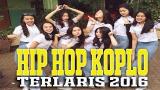 Lagu Video HIP HOP KOPLO TERLARIS 2016 Terbaru 2021