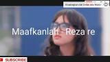 Video Musik maafkanlah' Reza re||Lirik lagu||Cover drama Romantis di zLagu.Net