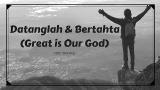 Music Video Datanglah dan Bertahta (Great is our God) Terbaru