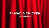 Video Lagu Music If I Had a Chicken | YouTube Song-ic Gratis
