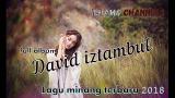 Download Vidio Lagu Full Album Da Iztambul - Lagu minang terpopuler 2018 Gratis di zLagu.Net