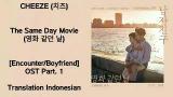 Video Music CHEEZE (치즈) – The Day We Met (영화 같던 날) Lyrics HAN-ROM-INDO Encounter/Boyfriend 남자친구 OST Part. 1 Terbaru