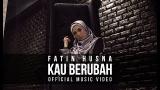 Video Lagu Music Fatin na - Kau Berubah (Official ic eo with lyric)