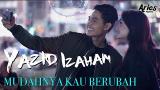 Download Lagu Ya Izaham - Mudahnya Kau Berubah (Official ic eo with Lyric) Terbaru
