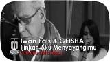 Video Lagu Music Iwan Fals & GEISHA - Ijinkan Aku Menyayangimu [Official Lyric eo] Terbaru
