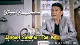 Download Video Lagu Jangan Sampai Tiga Kali - Tagor Pangaribuan - Bragiri Official eo