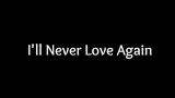 Video Lagu Lady Gaga - I'll Never Love Again (Lyrics)  Terbaru